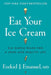 Eat Your Ice Cream by Dr Ezekiel J. Emanuel