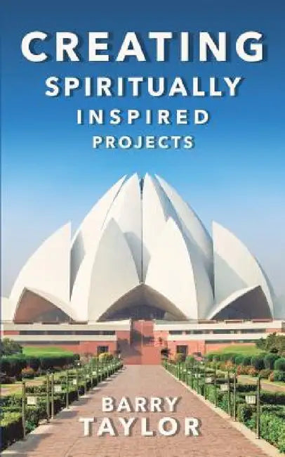 Creating Spiritually Inspired Projects by Barry Taylor