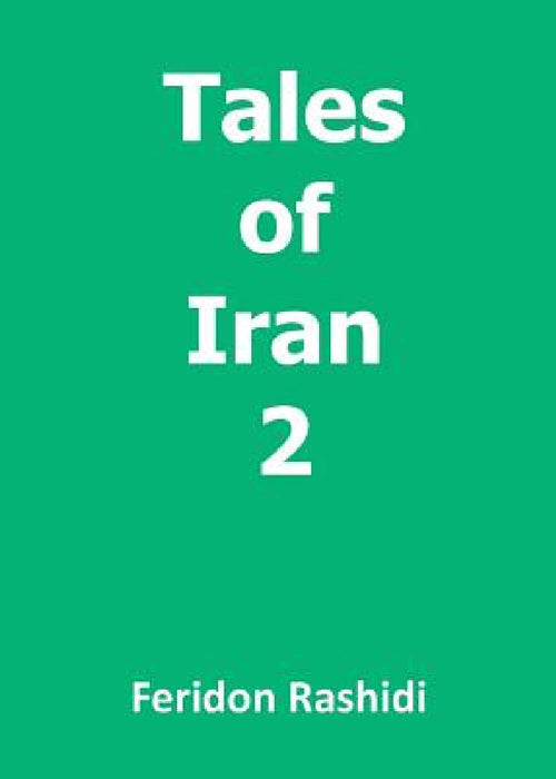 Tales of Iran 2 by Feridon Rashidi