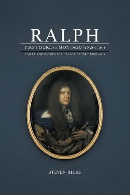 Ralph, 1st Duke of Montagu (1638-1709) by Steven Hicks