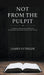 Not From The Pulpit by James Lythgoe