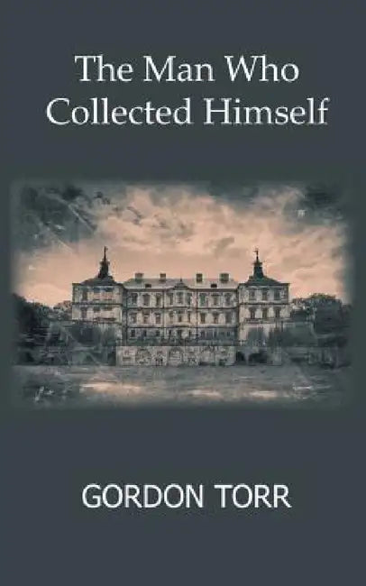 The Man Who Collected Himself by Gordon Torr