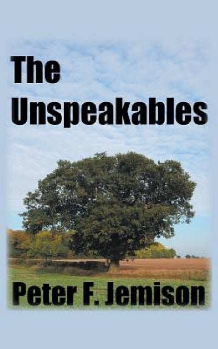 The Unspeakables by Peter F. Jemison