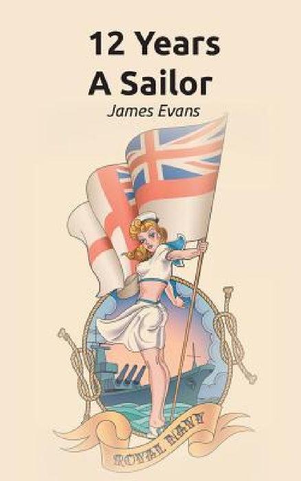 12 Years A Sailor by James Evans