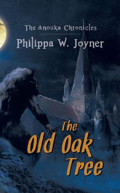 The Old Oak Tree (The Anouka Chronicles) by Philippa W. Joyner
