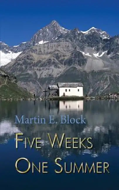 Five Weeks One Summer by Martin E. Block