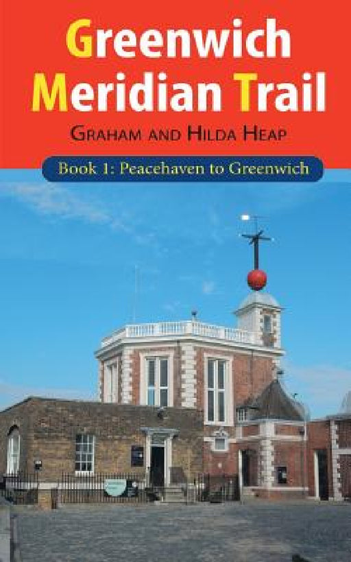 Greenwich Meridian Trail Book 1: Peacehaven to Greenwich by Graham Heap, Hilda Heap