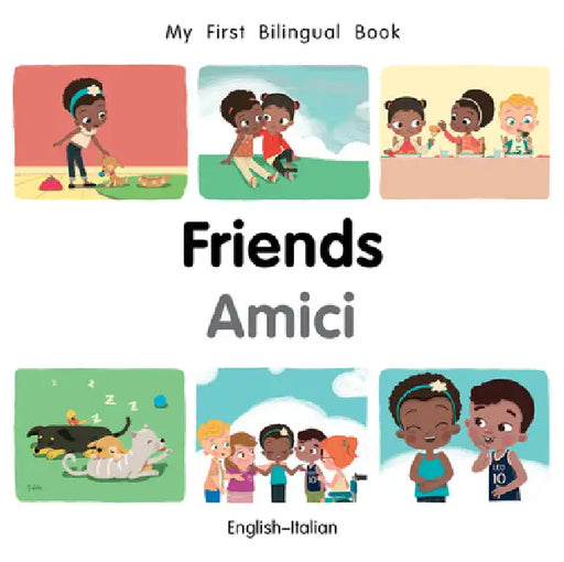 My First Bilingual Book-Friends (English-Italian) by Manuela Gutierrez Montoya, Patricia Billings
