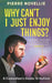 Why Can't I Just Enjoy Things? by Pierre Novellie