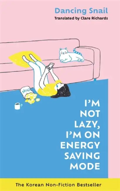 I'm Not Lazy, I'm on Energy Saving Mode: The Korean Non-Fiction Bestseller by Dancing Snail