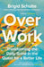 Over Work by Brigid Schulte