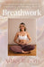 Breathwork: Techniques for better mental, emotional and physical health by Ashley Roberts