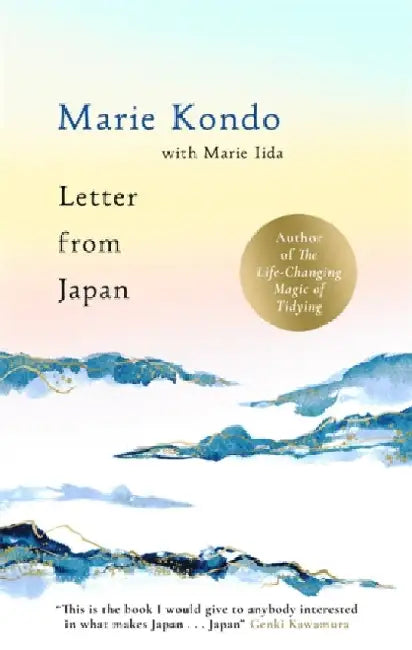 Letter From Japan: 6 guiding Japanese principles to find calm and meaning from the No.1 bestselling author by Marie Kondo