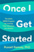 Once I Get Started: The ADHD plan to help you heal, grow and thrive by Dr Russell Ramsay
