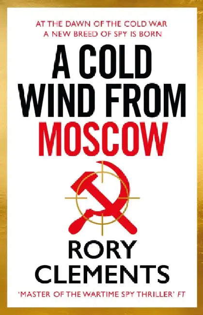 A Cold Wind From Moscow: The brand new 2025 thriller from the master of spy fiction by Rory Clements