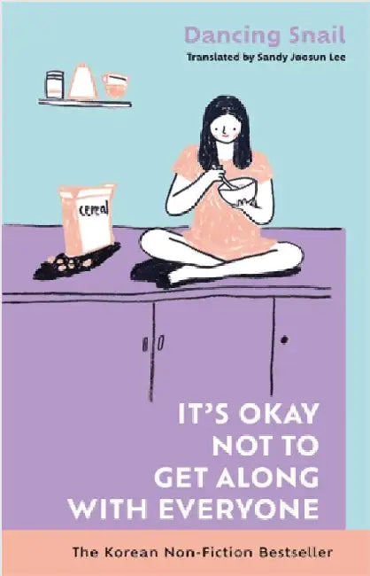 Itâ€™s Okay Not to Get Along with Everyone: The Korean Non-Fiction Bestseller by Dancing Snail