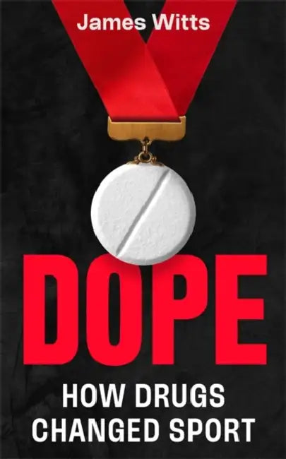 Dope: How the cheats stay one step ahead, and what's being done to stop them: The Perfect Father's Day Gift by James Witts