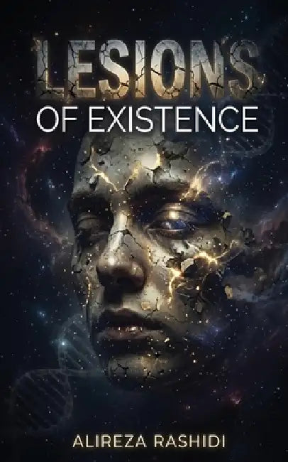 Lesions of Existence by Alireza Rashidi
