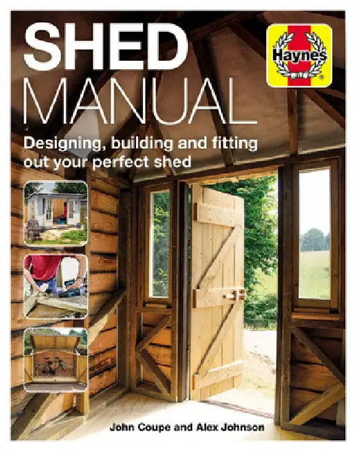 Shed Manual: Planning and Building Your Perfect Shed by John Coupe