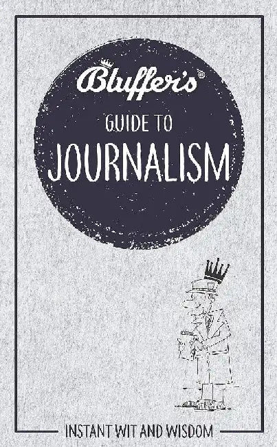 Bluffer's Guide to Journalism by Haynes Publishing Uk