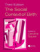 The Social Context of Birth by Caroline Squire