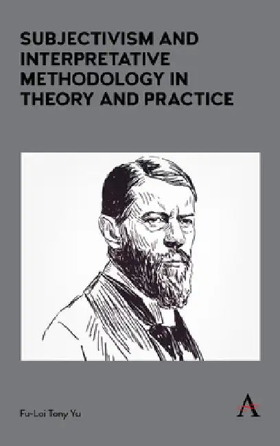 Subjectivism and Interpretative Methodology in Theory and Practice by Fu-Lai Tony Yu