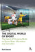 The Digital World of Sport: The Impact of Emerging Media on Sports News, Information and Journalism by Sam Duncan