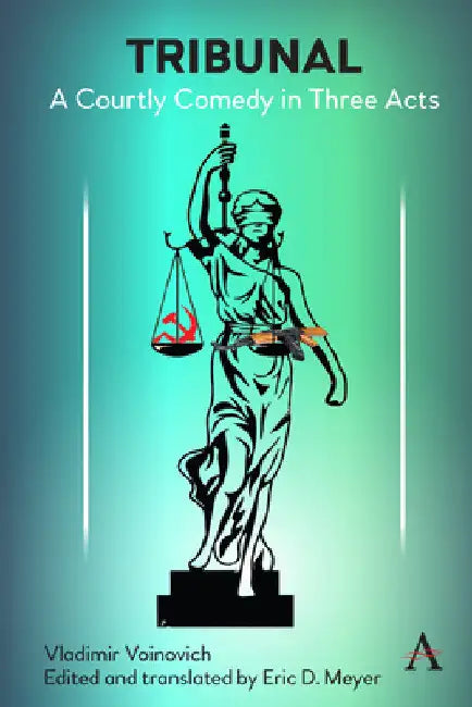 Tribunal: A Courtly Comedy in Three Acts by Vladimir Voinovich