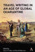 Travel Writing in an Age of Global Quarantine by Gary Fisher, David Robinson, M. Randal Owain
