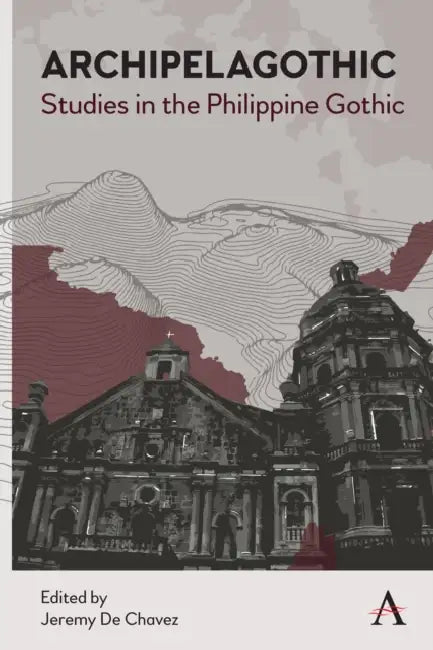 Archipelagothic: Studies in the Philippine Gothic by Jeremy de Chavez