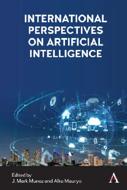 International Perspectives on Artificial Intelligence by J. Mark Munoz