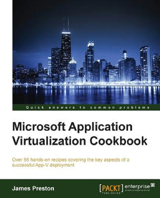 Microsoft Application Virtualization Cookbook by James Preston