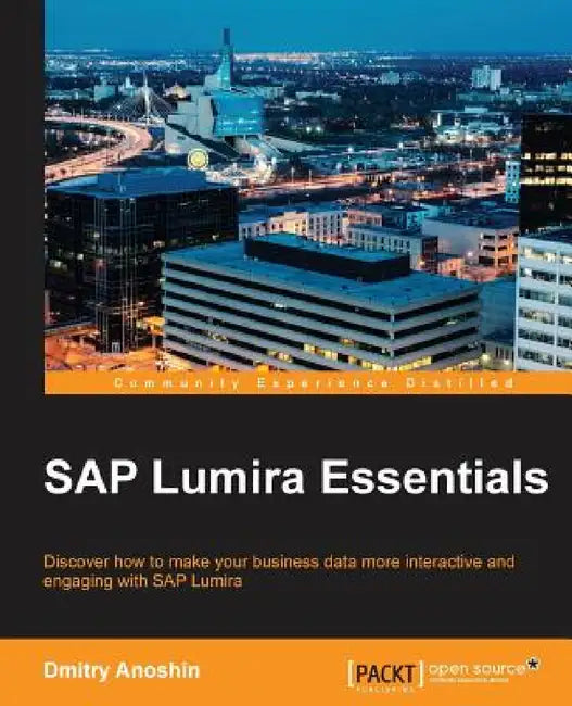 SAP Lumira Essentials by Tom Sluiter, Dmitry Anoshin