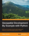 Geospatial Development By Example with Python by Pablo Carreira