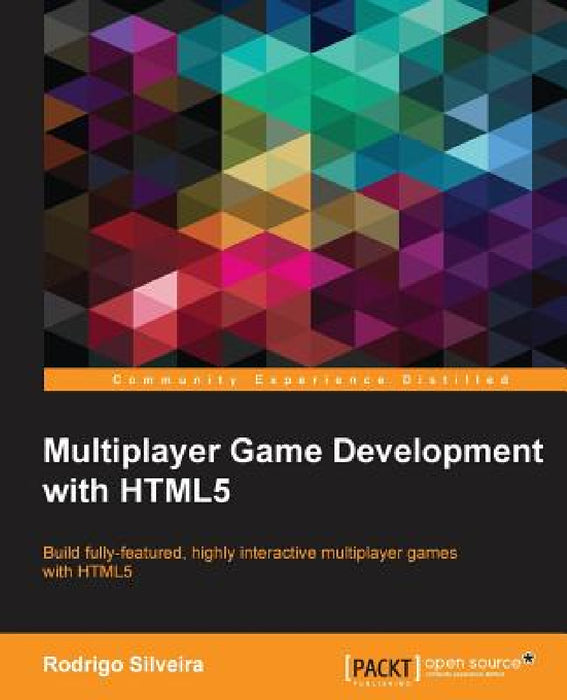 Multiplayer Game Development with HTML5 by Rodrigo Silveira