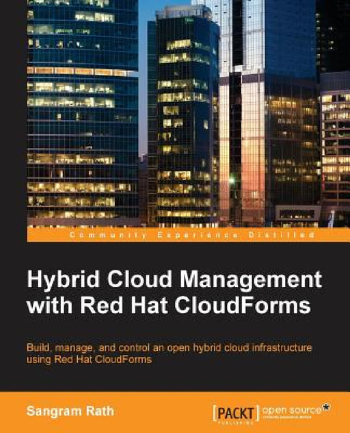 Hybrid Cloud Management with Red Hat CloudForms by Sangram Rath