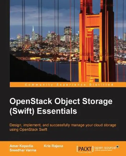 OpenStack Object Storage (Swift) Essentials by Amar Kapadia, Kris Rajana, Sreedhar Varma