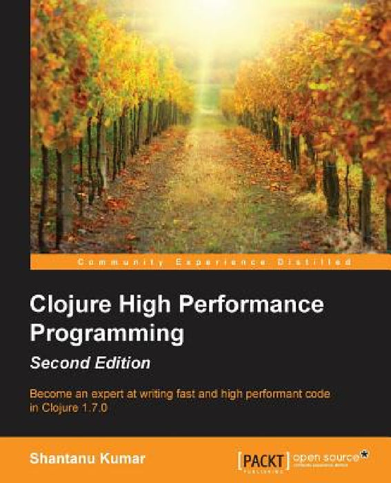Clojure High Performance Programming Second Edition by Shantanu Kumar
