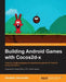 Building Android Games with Cocos2d-x by Raydelto Hernandez