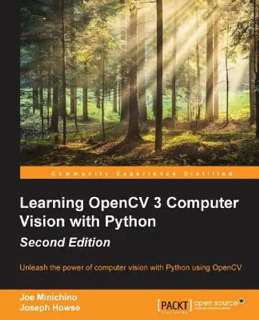 Learning OpenCV 3 Computer Vision with Python - Second Edition: Unleash the power of computer vision with Python using OpenCV by Joe Minichino, Joseph Howse
