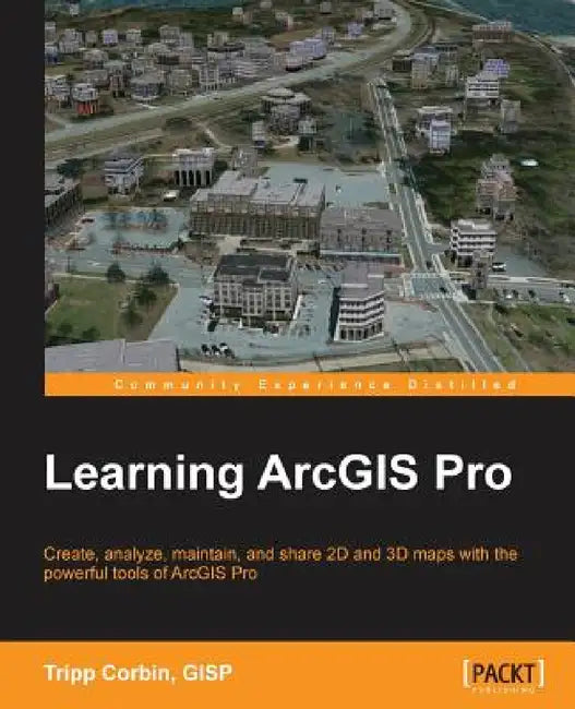 Learning ArcGIS Pro by Tripp Corbin
