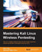 Mastering Kali Linux Wireless Pentesting by Brian Sak, Raghu Reddy