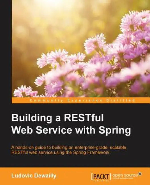 Building a RESTful Web Service with Spring by Ludovic Dewailly