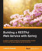 Building a RESTful Web Service with Spring by Ludovic Dewailly