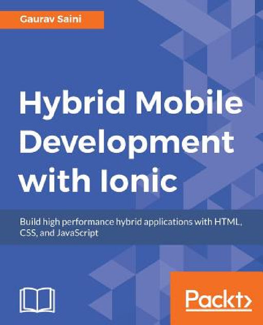 Hybrid Mobile Development with Ionic by Gaurav Saini