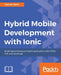 Hybrid Mobile Development with Ionic by Gaurav Saini