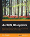 ArcGIS Blueprints by Eric Pimpler