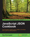 JavaScript JSON Cookbook by Ray Rischpater
