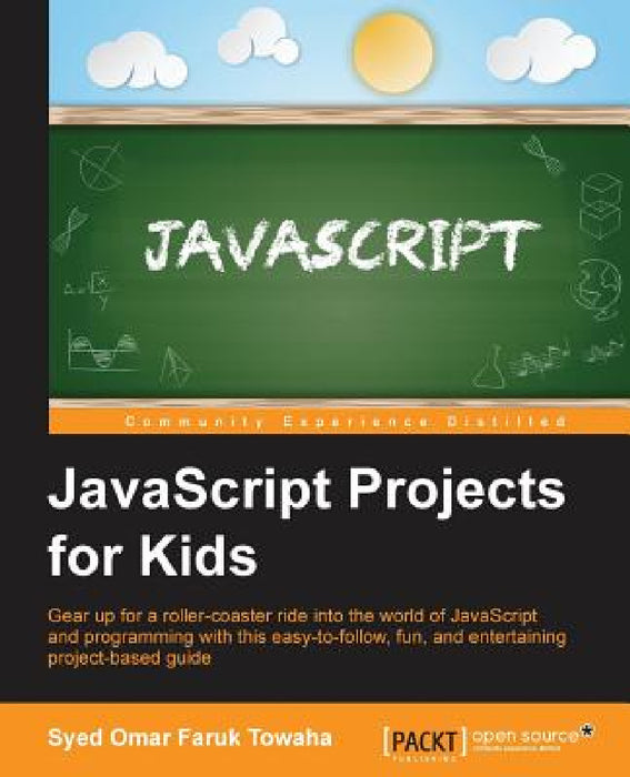 JavaScript Projects for Kids by Syed Omar Faruk Towaha