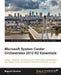 Microsoft System Center Orchestrator 2012 R2 Essentials by Miguel Oliveira